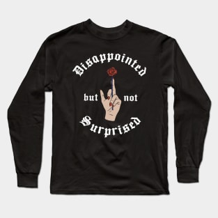 Disappointed But Not Surprised Long Sleeve T-Shirt